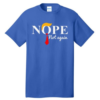 Nope Not Again Funny Trump Apparel Nope Not Again Trump Tall T-Shirt