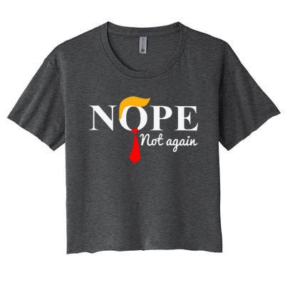 Nope Not Again Funny Trump Apparel Nope Not Again Trump Women's Crop Top Tee