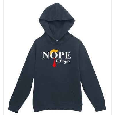 Nope Not Again Funny Trump Apparel Nope Not Again Trump Urban Pullover Hoodie