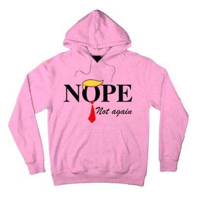 Nope Not Again Funny Trump Apparel Nope Not Again Trump Hoodie