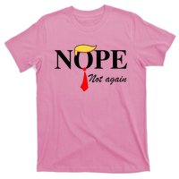 Nope Not Again Funny Trump Apparel Nope Not Again Trump T-Shirt