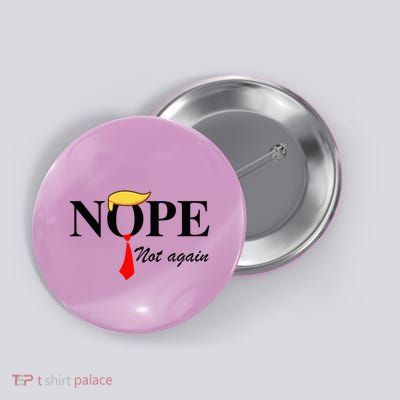 Nope Not Again Funny Trump Apparel Nope Not Again Trump Button