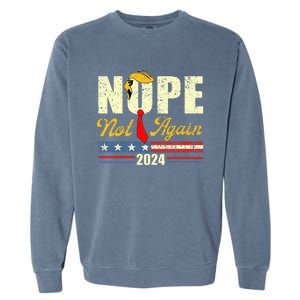 Nope Not Again Trump Garment-Dyed Sweatshirt