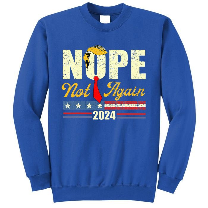 Nope Not Again Trump Tall Sweatshirt