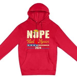 Nope Not Again Trump Premium Pullover Hoodie