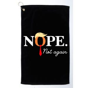 Nope Not Again 2024 Platinum Collection Golf Towel