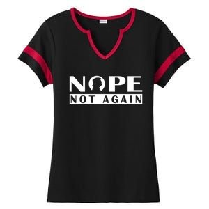 Nope Not Again Funny Trump Political Graphic Design Ladies Halftime Notch Neck Tee