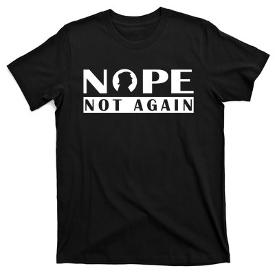 Nope Not Again Funny Trump Political Graphic Design T-Shirt