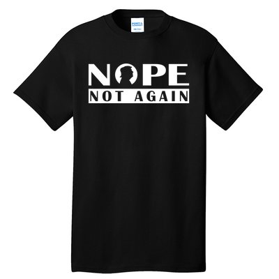 Nope Not Again Funny Trump Political Graphic Design Tall T-Shirt