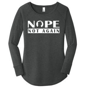 Nope Not Again Funny Trump Political Graphic Design Women's Perfect Tri Tunic Long Sleeve Shirt