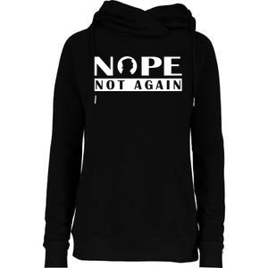 Nope Not Again Funny Trump Political Graphic Design Womens Funnel Neck Pullover Hood