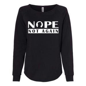 Nope Not Again Funny Trump Political Graphic Design Womens California Wash Sweatshirt