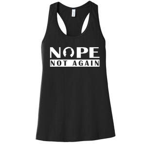 Nope Not Again Funny Trump Political Graphic Design Women's Racerback Tank