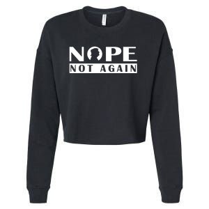 Nope Not Again Funny Trump Political Graphic Design Cropped Pullover Crew