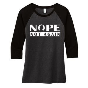 Nope Not Again Funny Trump Political Graphic Design Women's Tri-Blend 3/4-Sleeve Raglan Shirt