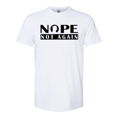 Nope Not Again Funny Trump Political Graphic Design Softstyle® CVC T-Shirt