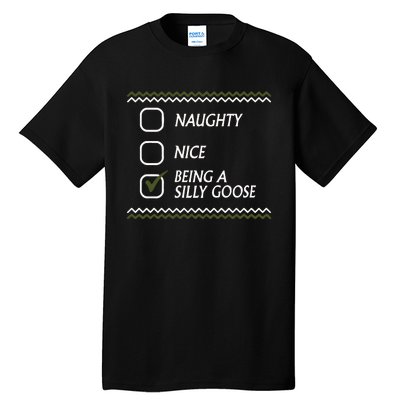 Naughty Nice Being A Silly Goose Tacky Tall T-Shirt