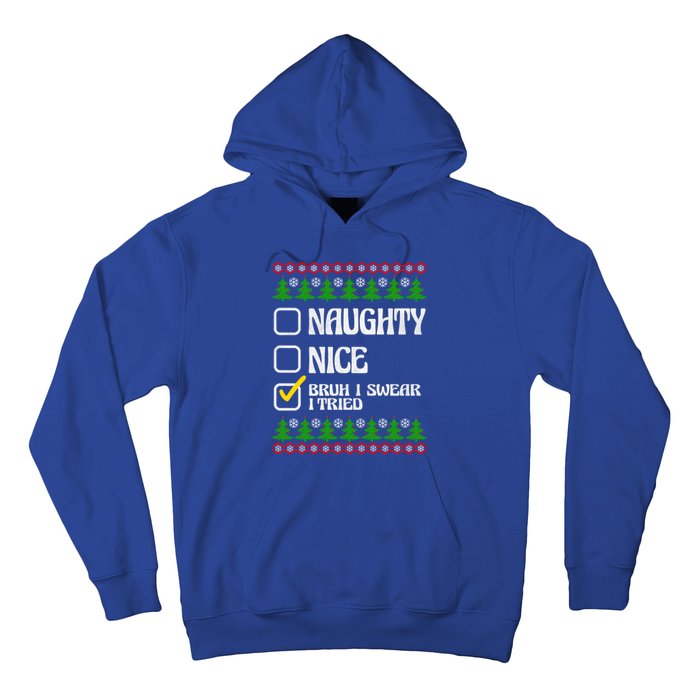 Nice Naughty Bruh I Swear I Tried Xmas Santa List Gift Hoodie