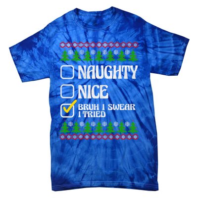 Nice Naughty Bruh I Swear I Tried Xmas Santa List Gift Tie-Dye T-Shirt