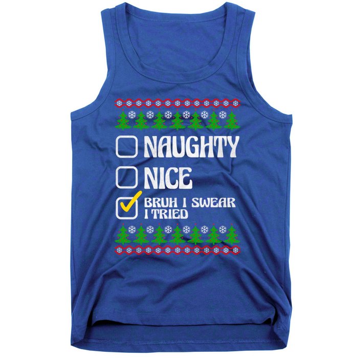 Nice Naughty Bruh I Swear I Tried Xmas Santa List Gift Tank Top