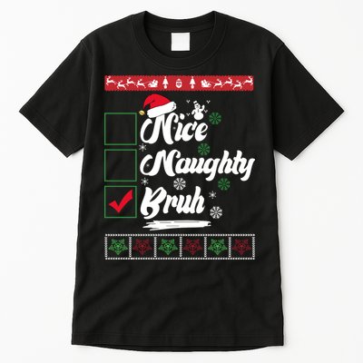 Nice Naughty Bruh Funny Christmas Santa Tall T-Shirt