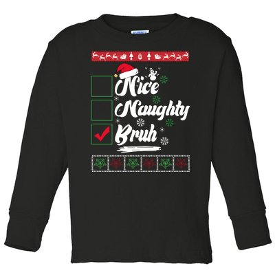 Nice Naughty Bruh Funny Christmas Santa Toddler Long Sleeve Shirt