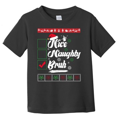 Nice Naughty Bruh Funny Christmas Santa Toddler T-Shirt