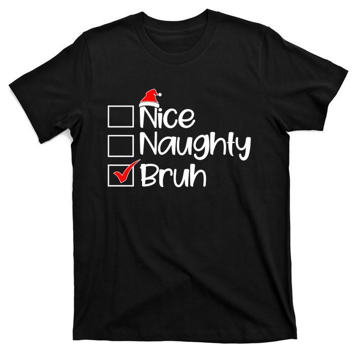 Nice Naughty Bruh Christmas T-Shirt