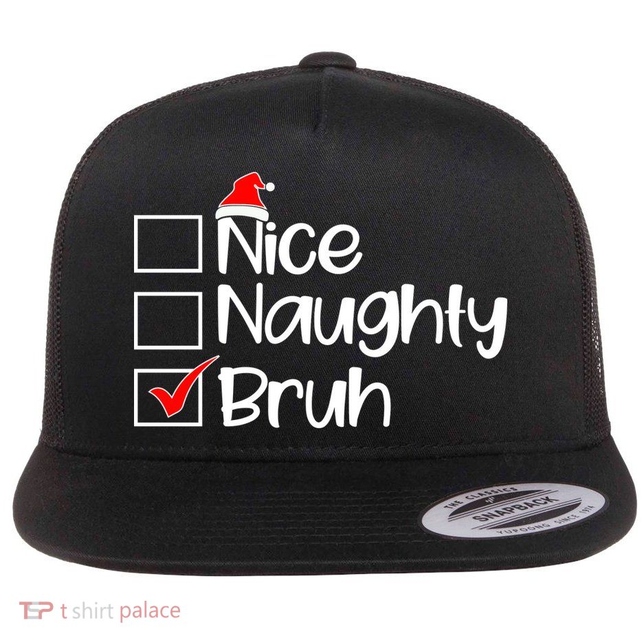 Nice Naughty Bruh Christmas Flat Bill Trucker Hat