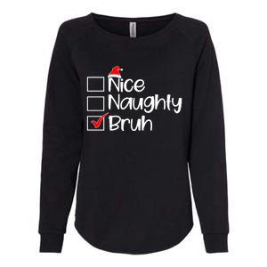 Nice Naughty Bruh Christmas Womens California Wash Sweatshirt