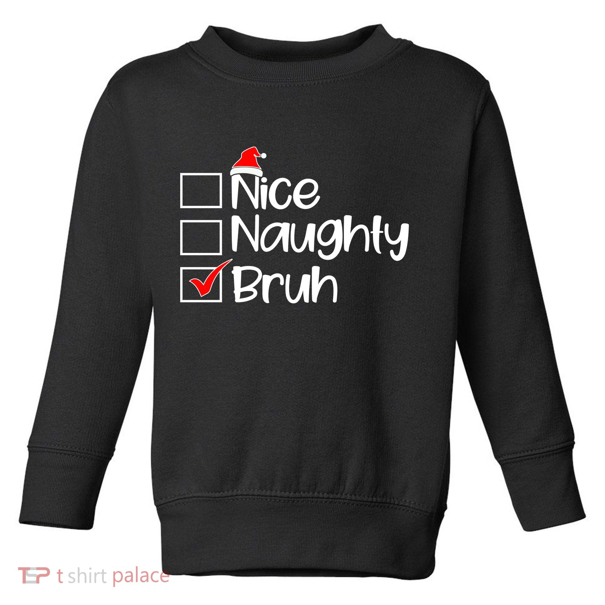 Nice Naughty Bruh Christmas Toddler Sweatshirt