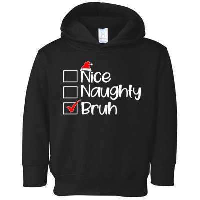 Nice Naughty Bruh Christmas Toddler Hoodie