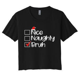 Nice Naughty Bruh Christmas Women's Crop Top Tee