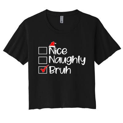 Nice Naughty Bruh Christmas Women's Crop Top Tee