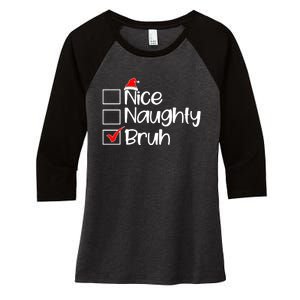 Nice Naughty Bruh Christmas Women's Tri-Blend 3/4-Sleeve Raglan Shirt