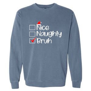 Nice Naughty Bruh Christmas Garment-Dyed Sweatshirt