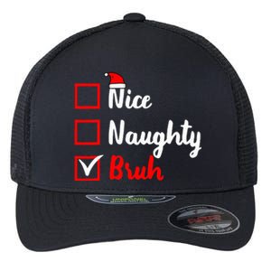 Nice Naughty Bruh Funny Matching Christmas List Santa Claus Flexfit Unipanel Trucker Cap