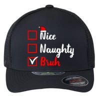 Nice Naughty Bruh Funny Matching Christmas List Santa Claus Flexfit Unipanel Trucker Cap