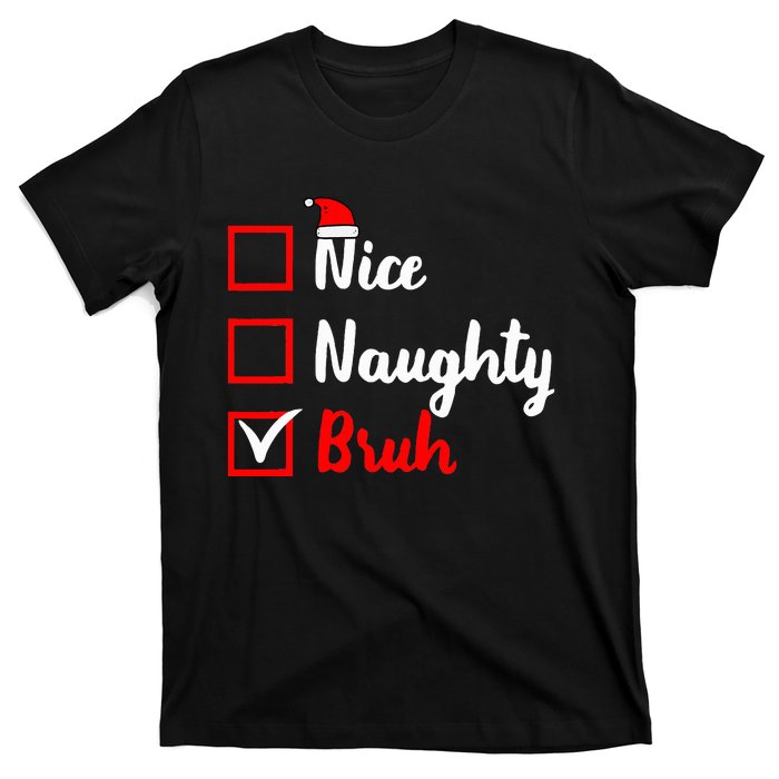 Nice Naughty Bruh Funny Matching Christmas List Santa Claus T-Shirt