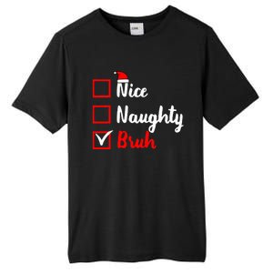 Nice Naughty Bruh Funny Matching Christmas List Santa Claus Tall Fusion ChromaSoft Performance T-Shirt