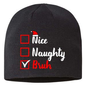 Nice Naughty Bruh Funny Matching Christmas List Santa Claus Sustainable Beanie