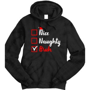 Nice Naughty Bruh Funny Matching Christmas List Santa Claus Tie Dye Hoodie