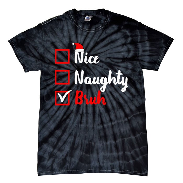 Nice Naughty Bruh Funny Matching Christmas List Santa Claus Tie-Dye T-Shirt