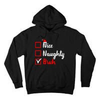 Nice Naughty Bruh Funny Matching Christmas List Santa Claus Tall Hoodie