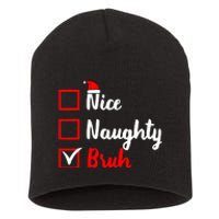 Nice Naughty Bruh Funny Matching Christmas List Santa Claus Short Acrylic Beanie