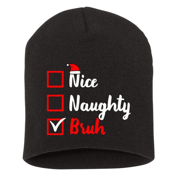 Nice Naughty Bruh Funny Matching Christmas List Santa Claus Short Acrylic Beanie