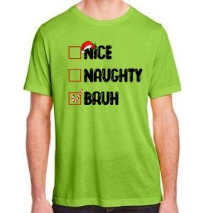 Nice Naughty Bruh Santa Checklist Funny Adult ChromaSoft Performance T-Shirt