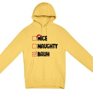 Nice Naughty Bruh Santa Checklist Funny Premium Pullover Hoodie