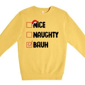 Nice Naughty Bruh Santa Checklist Funny Premium Crewneck Sweatshirt