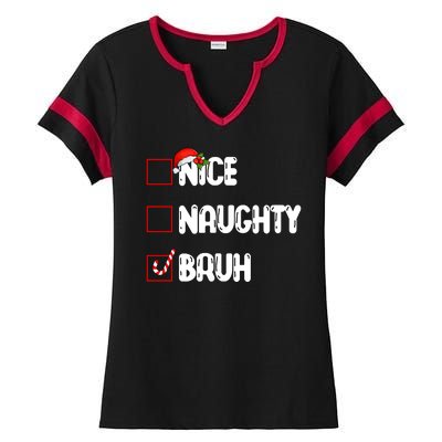 Nice Naughty Bruh Santa Checklist Funny Ladies Halftime Notch Neck Tee